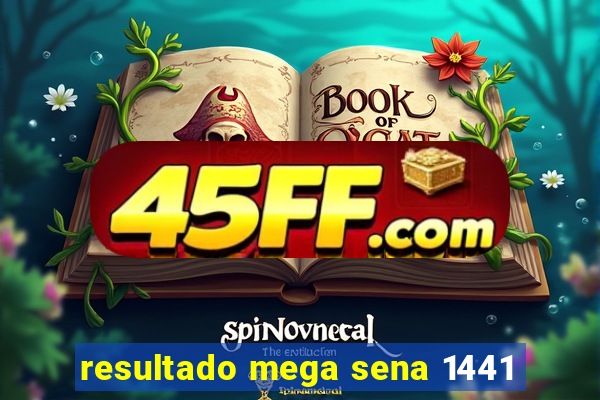 resultado mega sena 1441